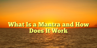 What Is a Mantra and How Does It Work