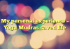 My personal experience – Yoga Mudras saved life